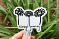 Always Growing Sticker