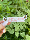 Living For the Hope of it All - Sticker